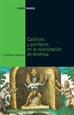 Portada del libro Católicos Y Puritanos En La Conquista De América