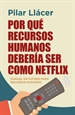 Portada del libro Por qué Recursos Humanos debería ser como Netflix