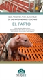 Portada del libro Guía práctica para el manejo de las maternidades porcinas. El parto