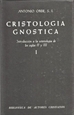 Portada del libro Cristología gnóstica. Introducción a la soteriología de los siglos II y III. Vol. I