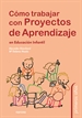 Portada del libro Cómo trabajar con Proyectos de Aprendizaje en Educación Infantil