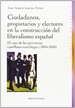 Portada del libro Ciudadanos, propietarios y electores en la construcción del liberalismo español: el caso de las provincias castellano-manchegas (1854-1868)