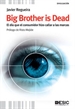 Portada del libro Big Brother is Dead. El día que el consumidor hizo callar a las marcas