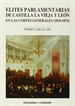 Portada del libro ÉLITES PARLAMENTARIAS DE CASTILLA LA VIEJA Y LEÓN EN LAS CORTES GENERALES (1810-1874) (Contiene CD)