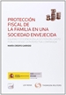 Portada del libro La protección fiscal de la familia en una sociedad envejecida (Papel + e-book)