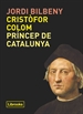 Portada del libro Cristòfor Colom, príncep de Catalunya