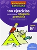 Portada del libro Vacaciones Santillana 5 Primaria 100 Ejercicios Para Repasar Ortografia Y Gramatica Lengua