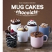 Portada del libro Mug Cakes chocolate. Listos en 2 minutos de microondas