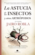 Portada del libro La astucia de los insectos y otros artrópodos