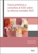 Portada del libro Casos prácticos y consultas al ICAC sobre la reforma contable 2021