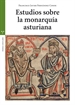 Portada del libro Estudios sobre la monarquía asturiana