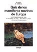 Portada del libro Guia De Los Mamiferos Marinos De Europa