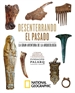 Portada del libro Desenterrando el pasado. La gran aventura de la arqueología.