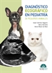 Portada del libro Diagnóstico ecográfico en pediatría de pequeños animales