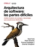 Portada del libro Arquitectura de software: las partes difíciles. Análisis moderno de ventajas y desventajas para arquitecturas distribuidas