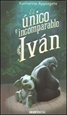 Portada del libro El único e incomparable Ivan