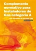Portada del libro COMPLEMENTO NORMATIVO PARA INSTALADORES DE GAS CATEGORÍA A. Con resumen norma UNE. 3ª ed