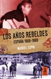 Portada del libro Los a–os rebeldes: Espa–a 1966-1969