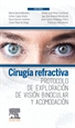 Portada del libro Cirugía refractiva. Protocolo de exploración de visión binocular y acomodación