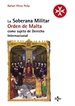 Portada del libro La Soberana Militar Orden de Malta como sujeto de Derecho Internacional