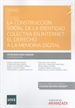 Portada del libro La contrucción social de la identidad colectiva en internet: el derecho a la memoria digital (Papel + e-book)