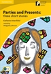 Portada del libro Parties and Presents: Three Short Stories Level 2 Elementary/Lower-intermediate