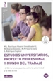 Portada del libro Estudios Universitarios, Proyecto Profesional y Mundo del Trabajo.