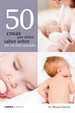 Portada del libro 50 cosas que debes saber sobre un recién nacido