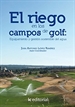 Portada del libro El riego en los campos de golf: equipamiento y gestión sostenible del agua