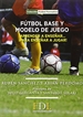 Portada del libro Futbol base y modelo de juego