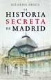 Portada del libro La historia secreta de Madrid y sus edificios