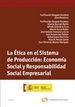 Portada del libro La ética en el sistema de producción: Economía Social y Responsabilidad Social Empresarial