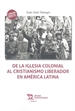 Portada del libro De la iglesia colonial al cristianismo liberador en américa latina