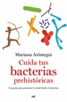 Portada del libro Cuida tus bacterias prehistóricas
