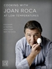 Portada del libro Cooking with Joan Roca at low temperatures