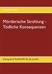 Portada del libro Mörderische Strahlung - Tödliche Konsequenzen
