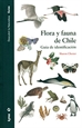 Portada del libro Flora y fauna de Chile. Guía de identificación