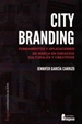 Portada del libro City branding. Fundamentos y aplicaciones de marca en espacios culturales y creativos.
