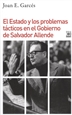 Portada del libro El Estado y los problemas tácticos en el Gobierno de Salvador Allende