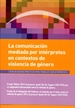 Portada del libro La comunicación mediada por intérpretes en contextos de violencia de género