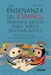 Portada del libro La enseñanza del español mediante juegos para niños sinohablantes: metodología y aplicación didáctica