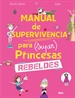 Portada del libro Manual de supervivencia para (super) princesas rebeldes