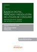 Portada del libro Justicia digital, mercado y resolución de litigios de consumo (Papel + e-book)