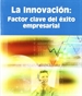 Portada del libro La Innovación: Factor clave del éxito empresarial