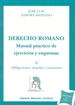 Portada del libro Derecho Romano. Manual práctico de ejercicios y esquemas. Obligaciones, familia y sucesiones