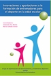 Portada del libro Innovaciones y aportaciones a la formación de entrenadores para el deporte en la edad escolar/ Colecc. Innovación, Investigación y  Deporte