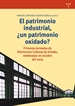 Portada del libro El patrimonio industrial, ¿un patrimonio oxidado?