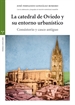 Portada del libro La catedral de Oviedo y su entorno urbanístico