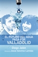 Portada del libro El futuro del agua pasa por Valladolid