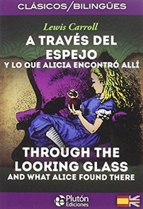 Portada del libro A Través del Espejo y lo que Alicia encontró allí / Through the Looking Glass and What Alice Found There